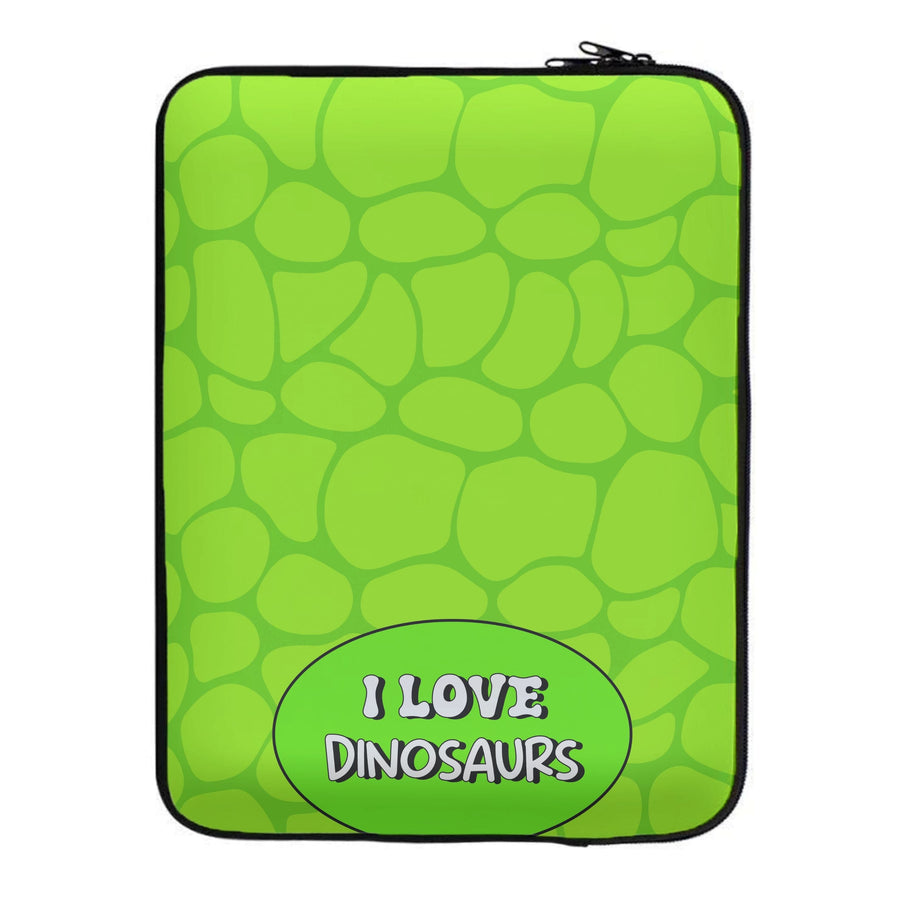 I Love Dinosaurs - Dinosaurs Laptop Sleeve