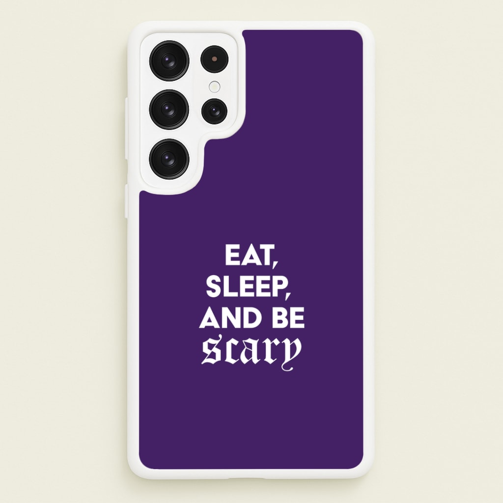 Eat, Sleep And Be Scary Galaxy S22 Ultra Case