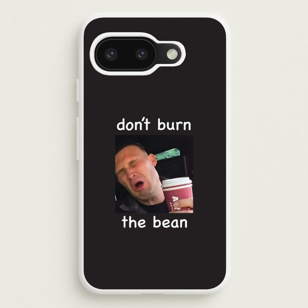 Don't Burn The Bean Google Pixel 9a Case
