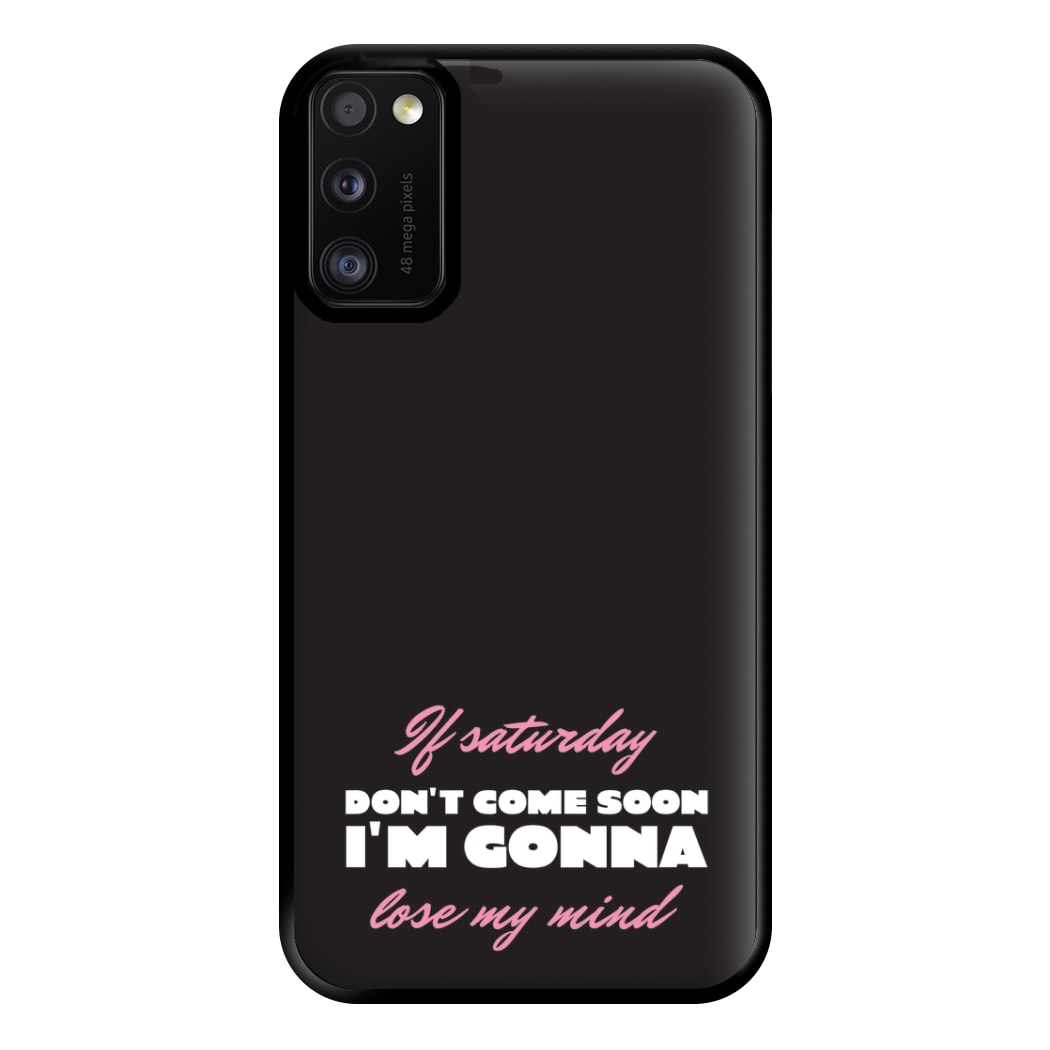 If Saturday Don't Come Soon Galaxy A41 Case