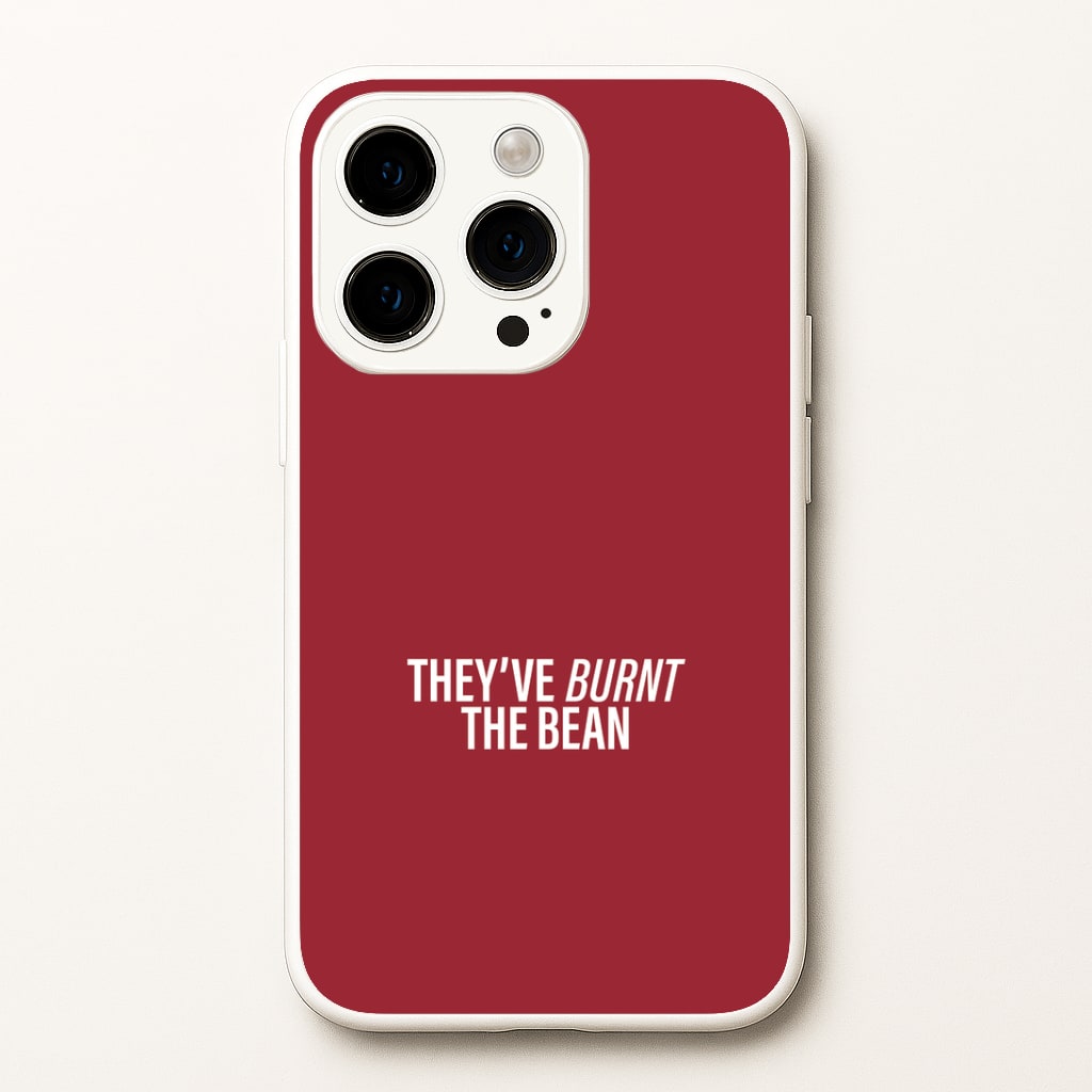 They've Burnt The Bean iPhone 15 Pro Max Case