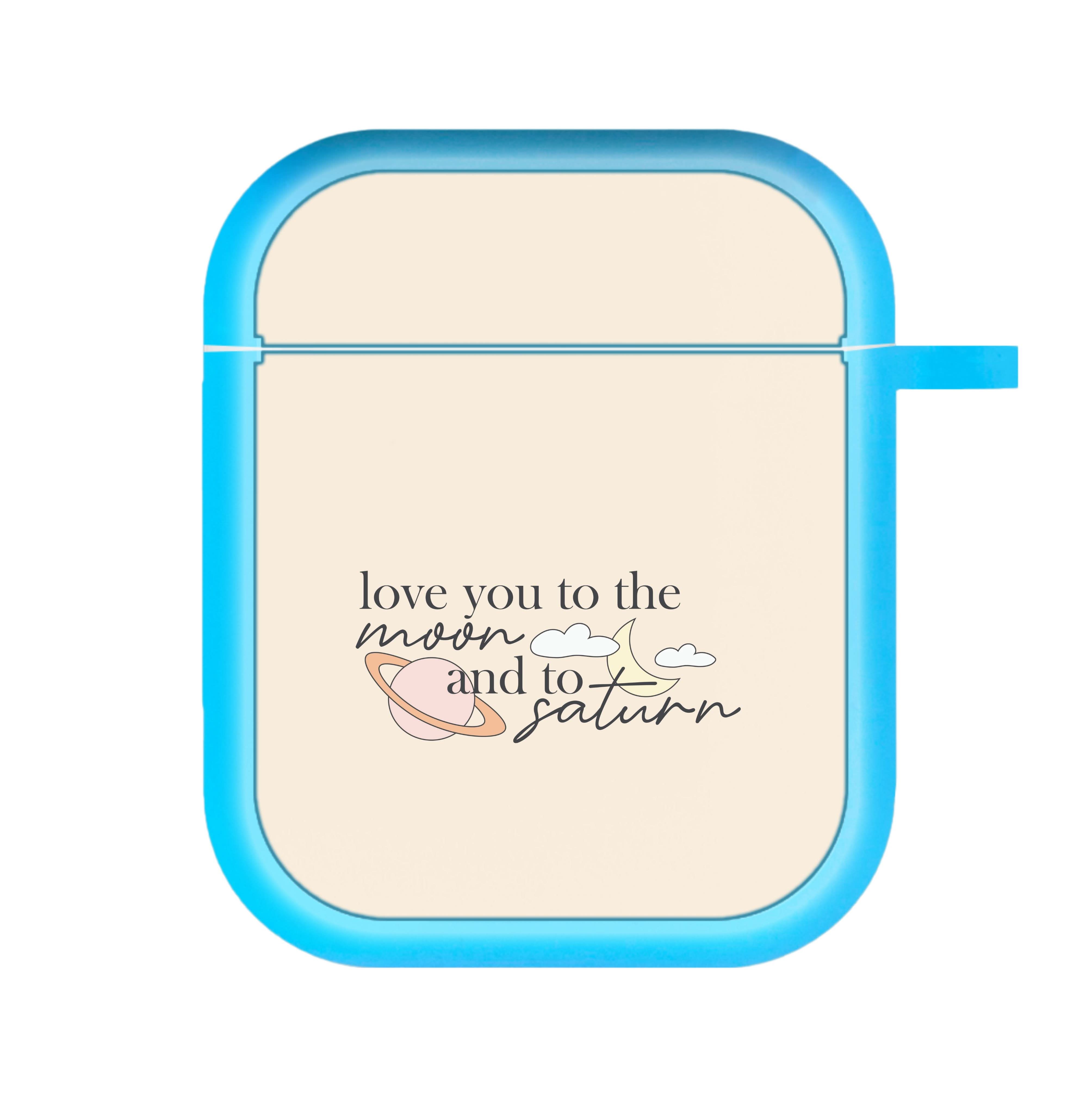 Love You To The Moon And Saturn AirPods Case