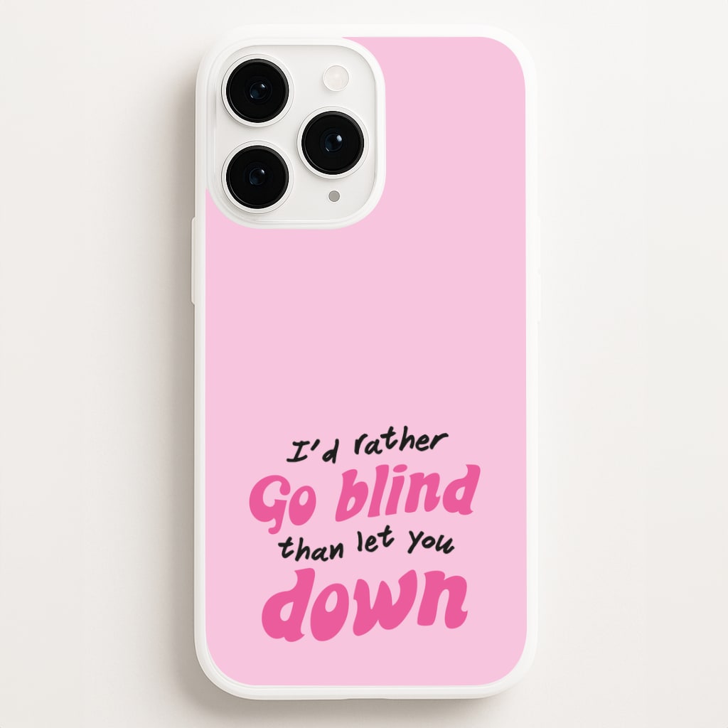 I'd Rather Go Blind Phone Case for iPhone, Samsung Galaxy and Google Pixel