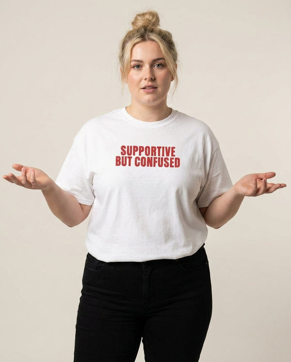 Supportive But Confused T-Shirt — White Front, worn