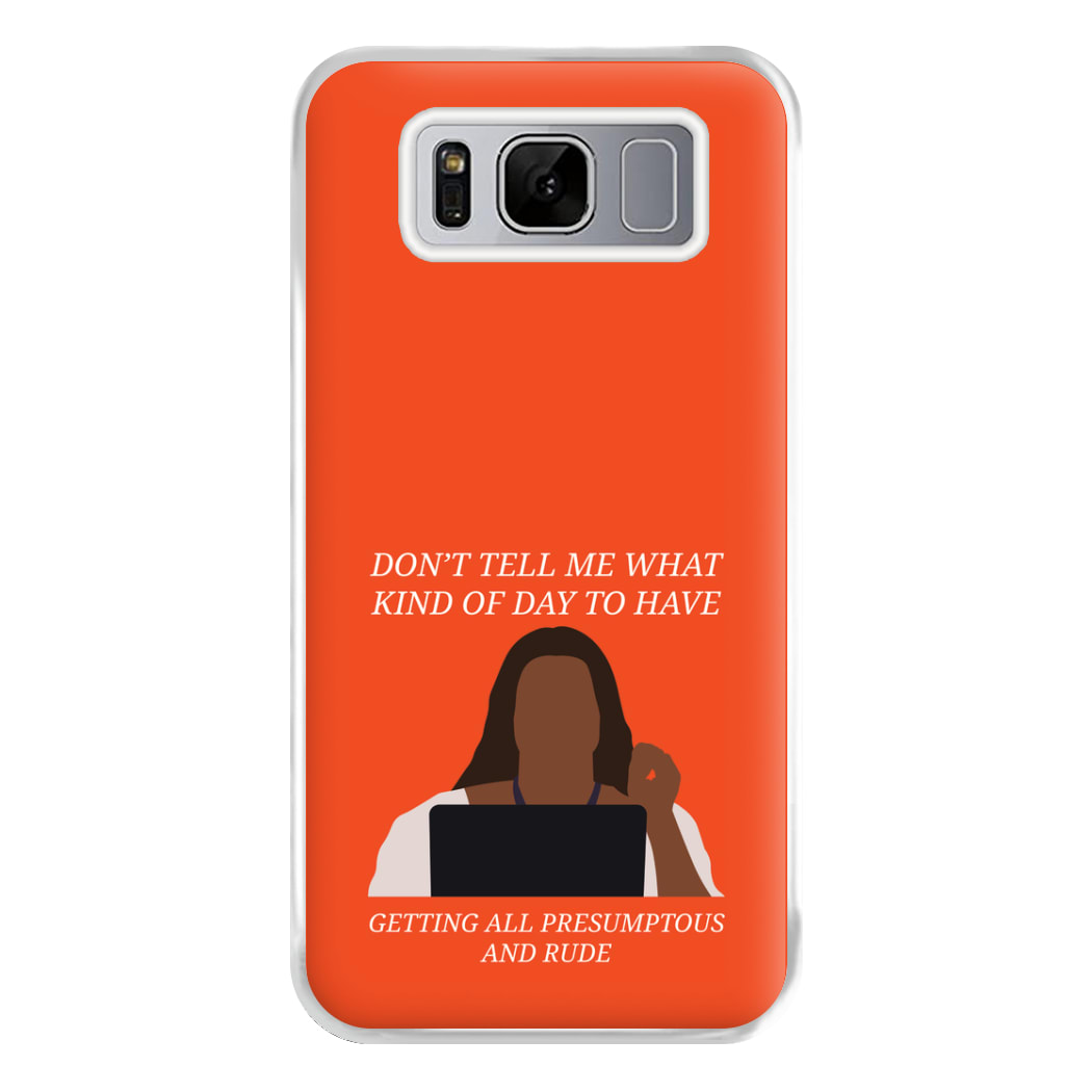 Don't Tell Me What Kind Of Day To Have Galaxy S8 Plus Case