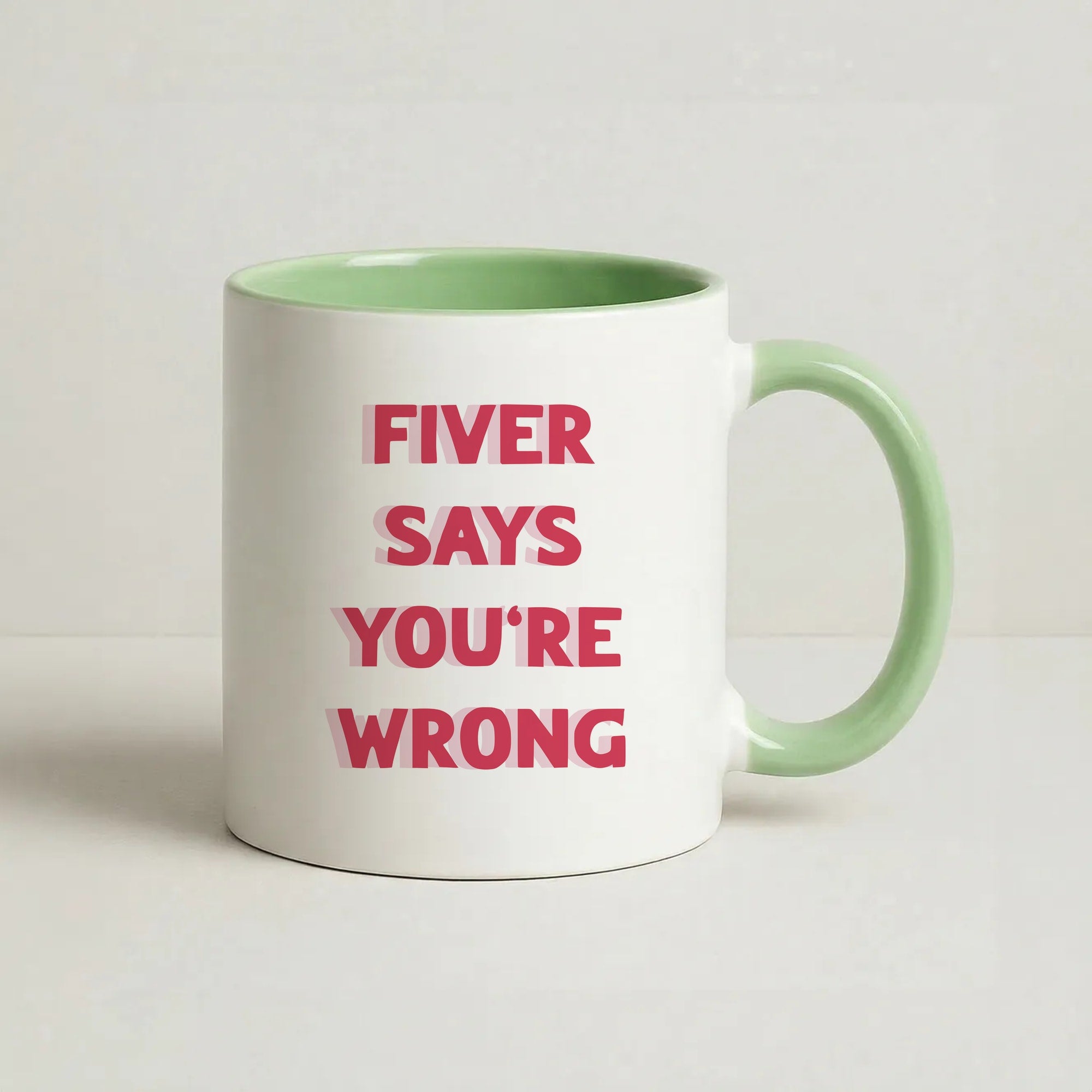Fiver Says You're Wrong Coffee Green Mug