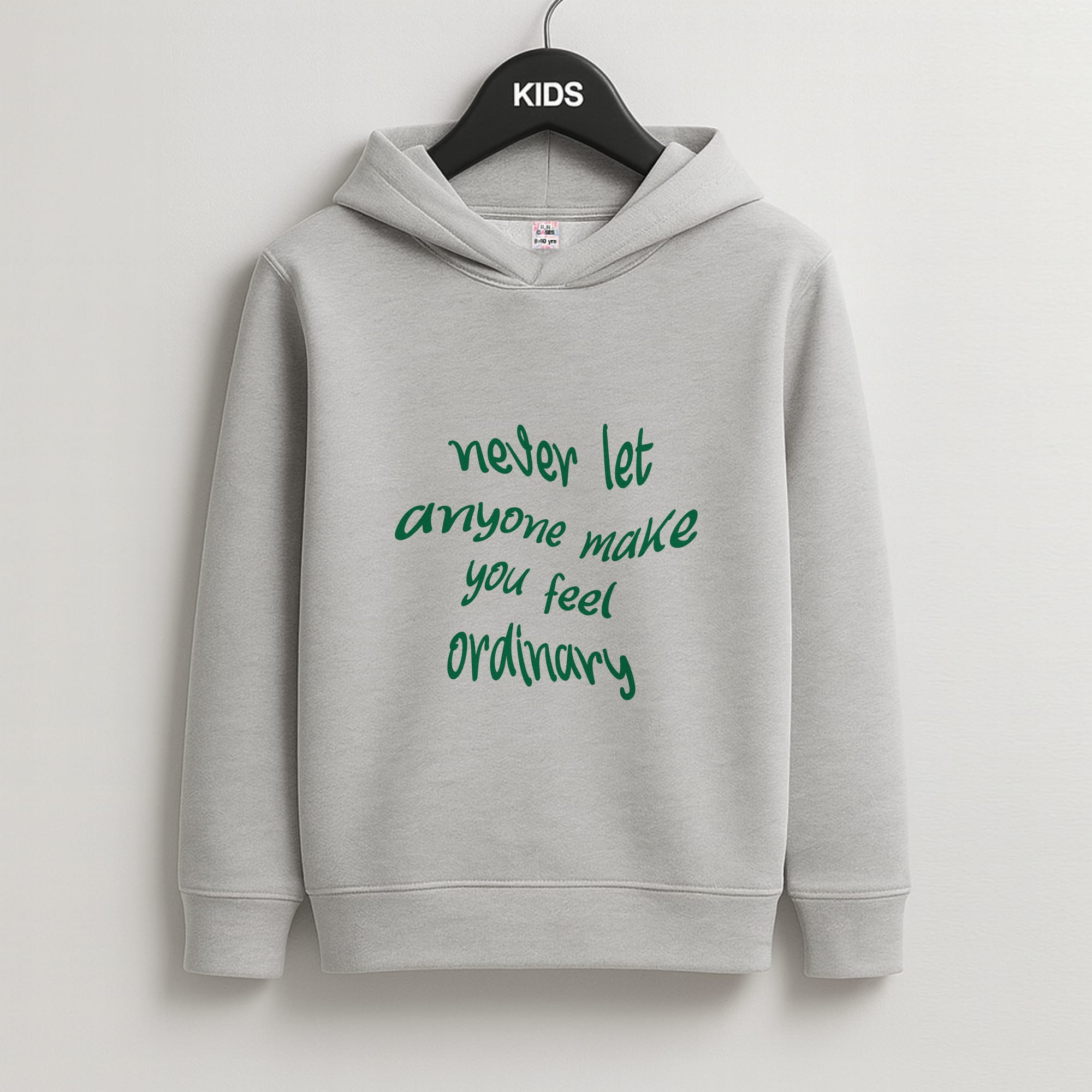 Never Let Anyone Make You Feel Ordinary Kids Grey Hoodie