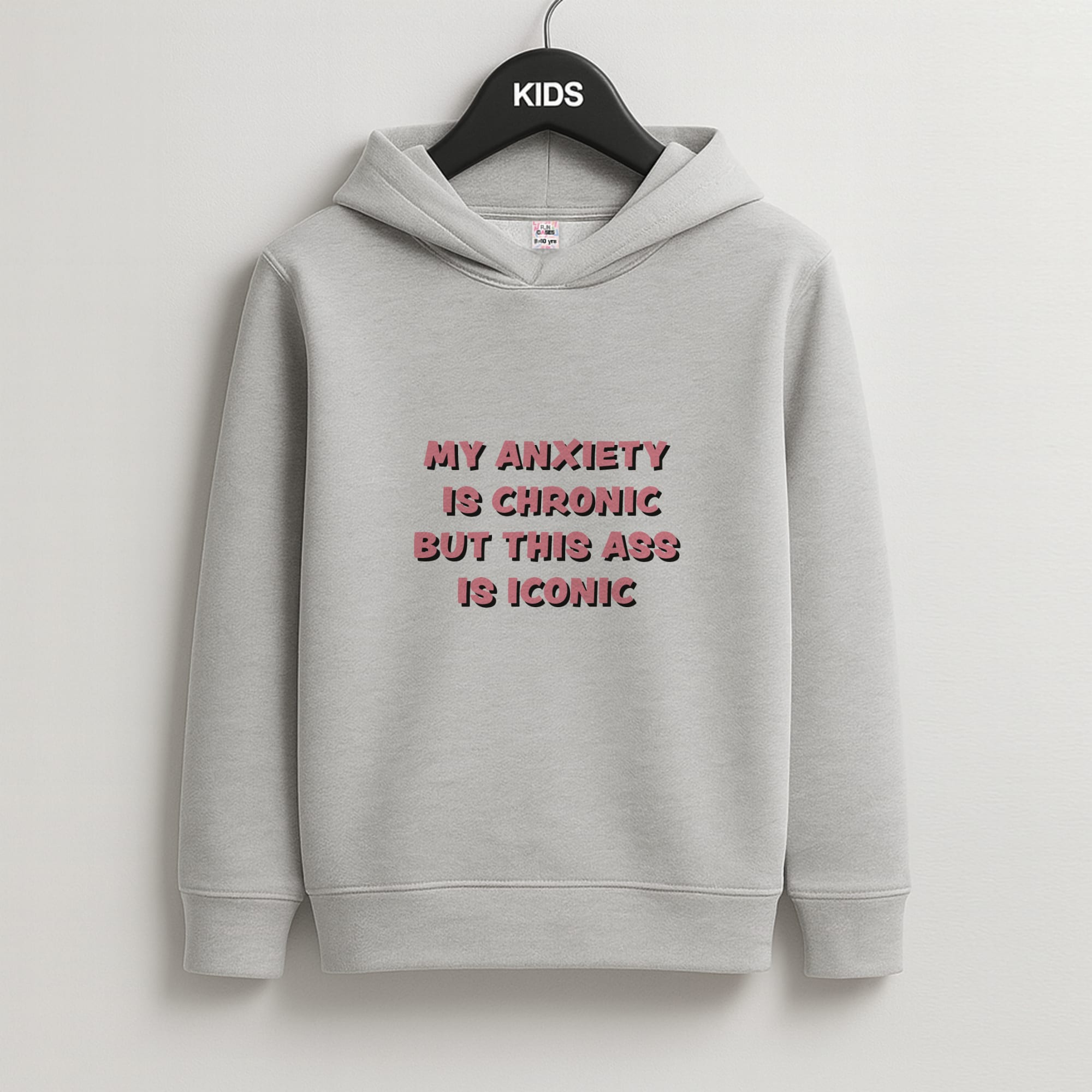 My Anxiety Is Chronic But This Ass Is Iconic Kids Grey Hoodie