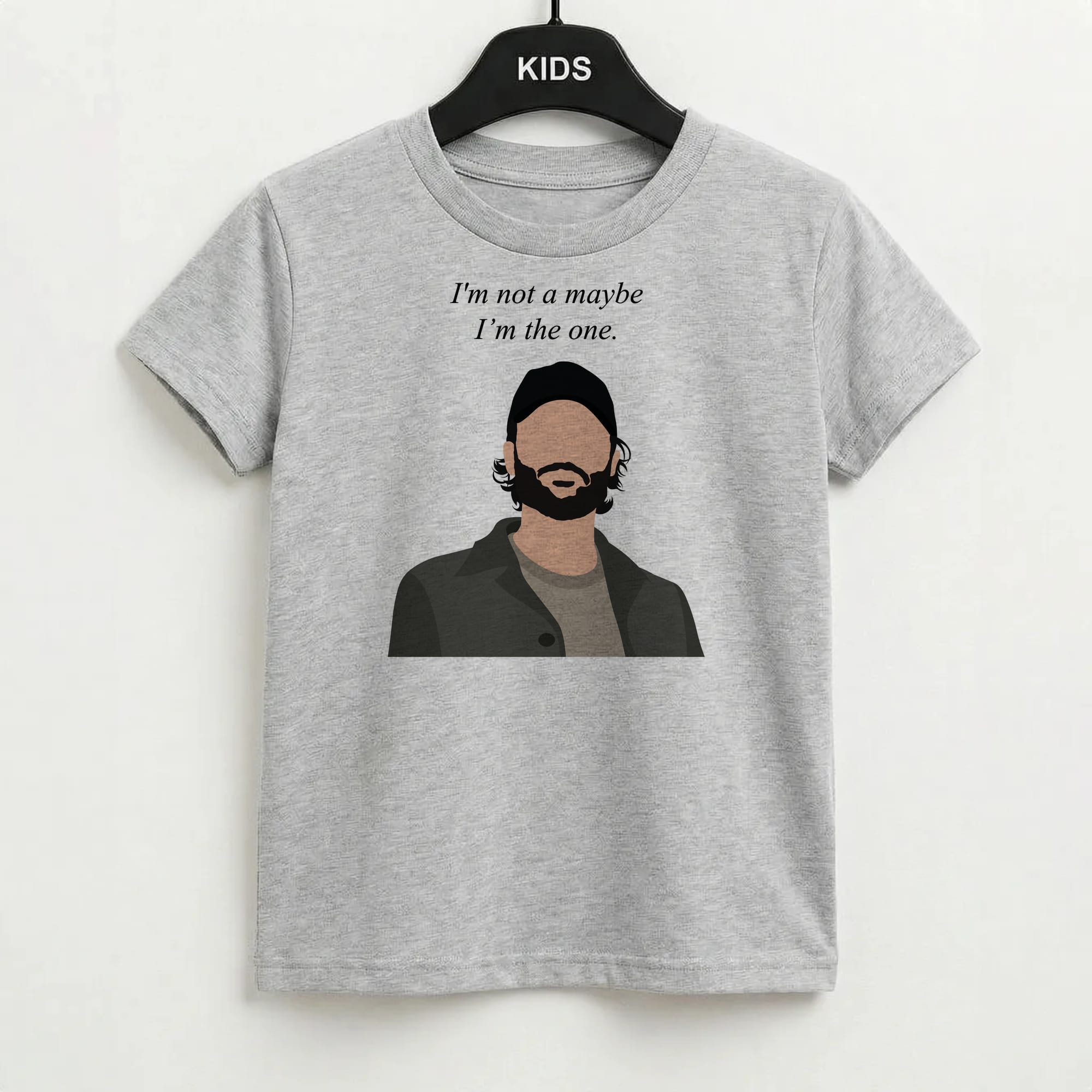I'm Not A Maybe, I'm The One Kids T-Shirt