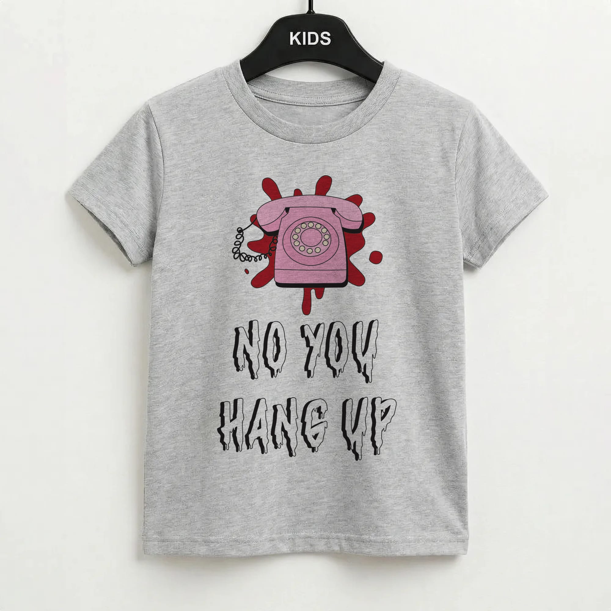 No You Hang Up Kids T-Shirt