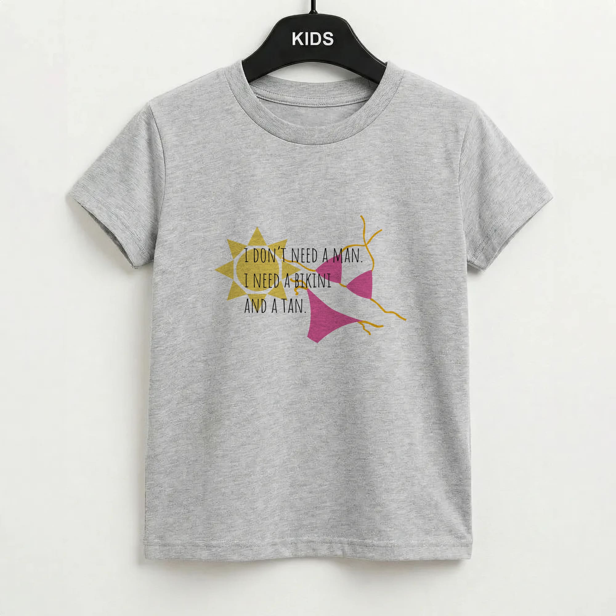 I Don't Need A Man - Summer Quotes Kids T-Shirt