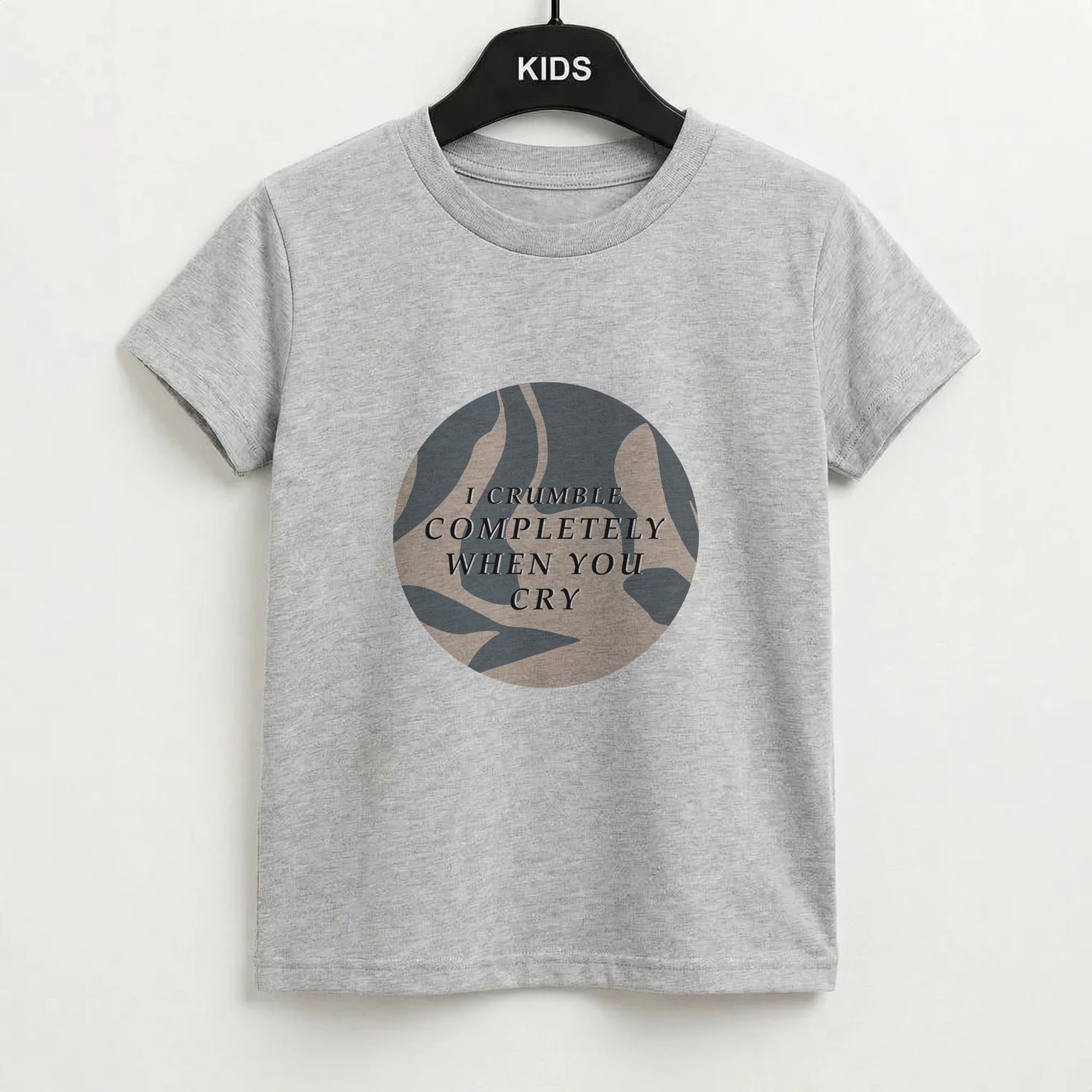 I Crumble Completely When You Cry Kids T-Shirt