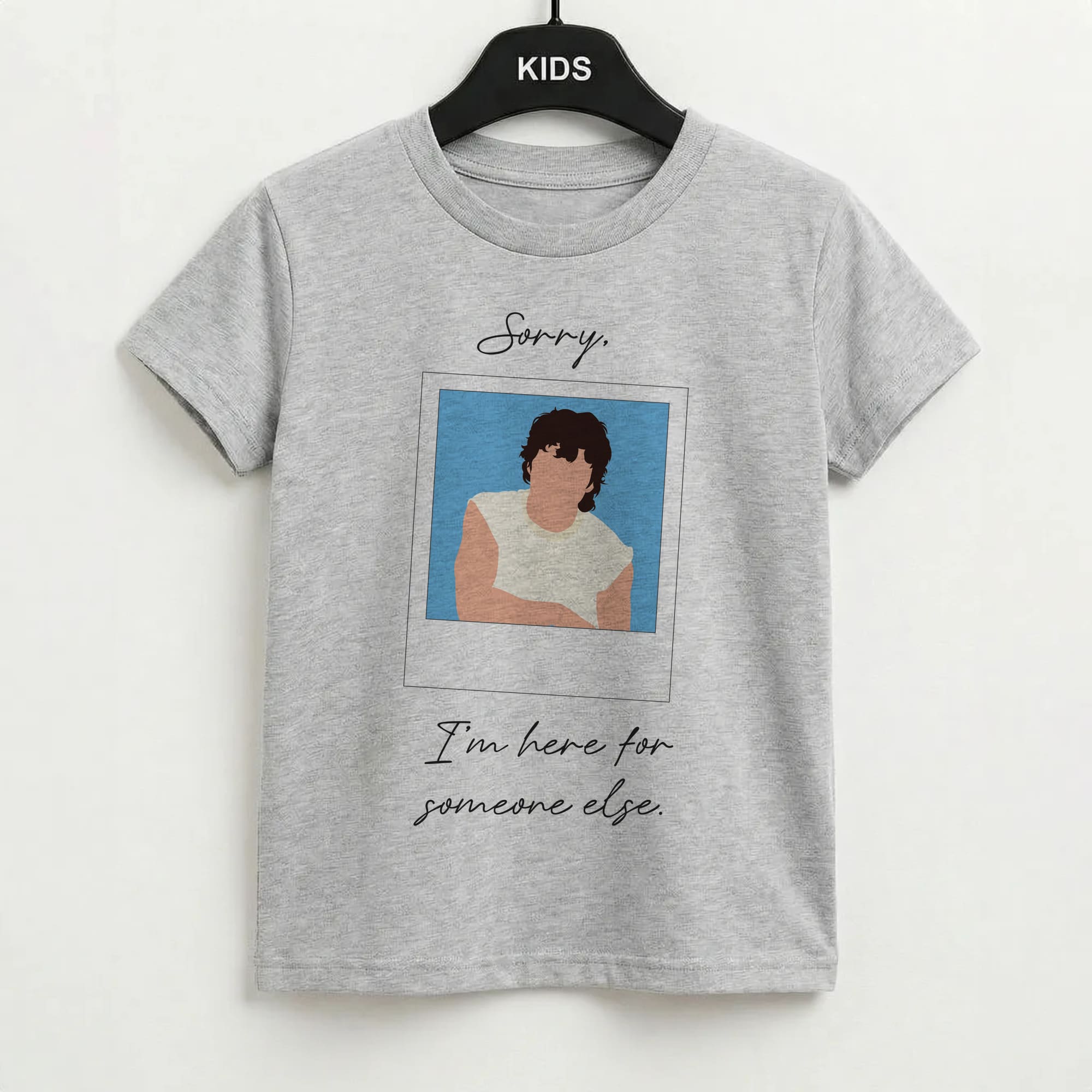 Sorry, I'm Here For Someone Else Kids T-Shirt