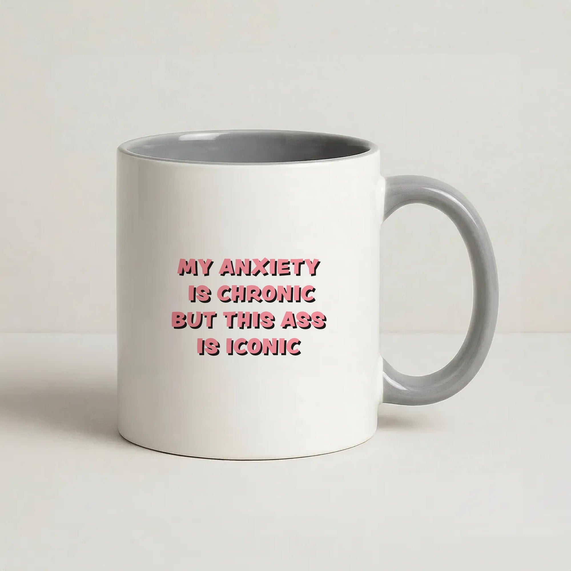 My Anxiety Is Chronic But This Ass Is Iconic Coffee Grey Mug