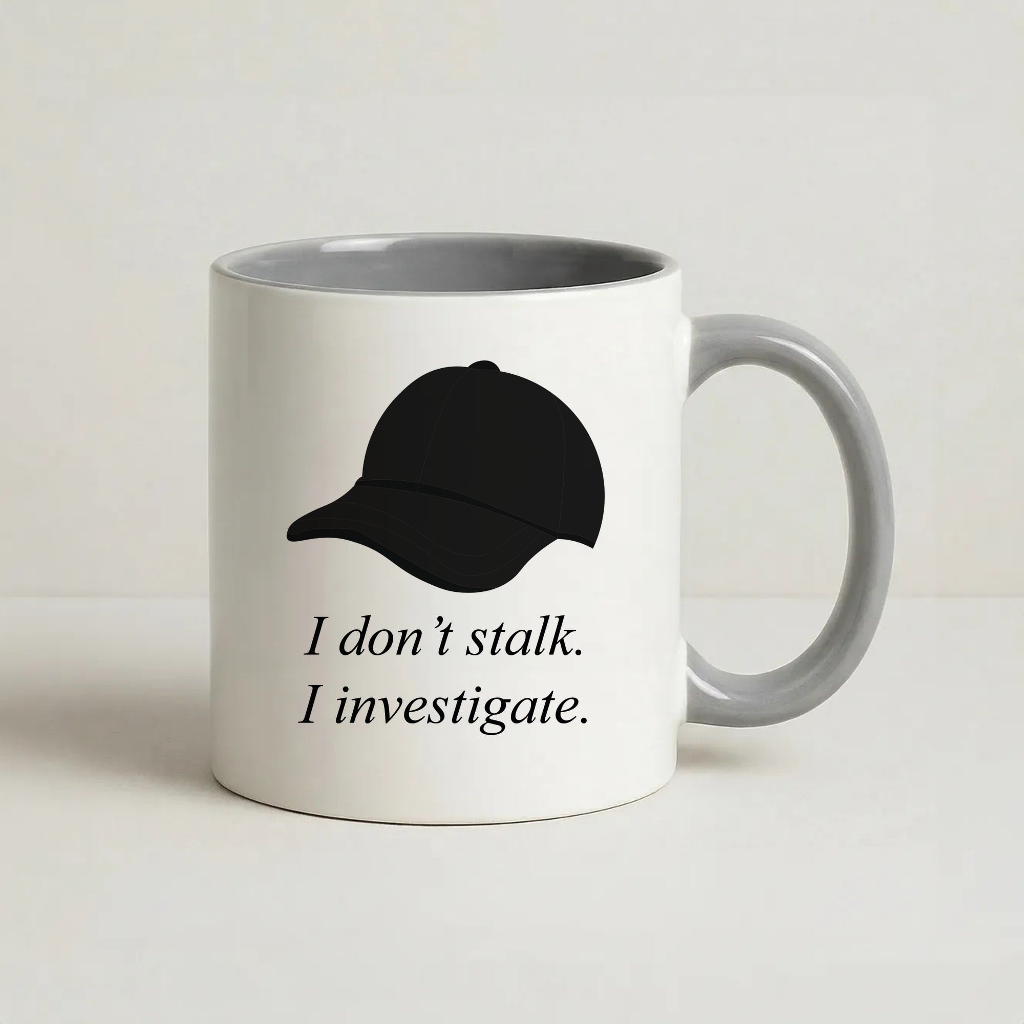 I Don't Stalk, I Investigate Coffee Grey Mug