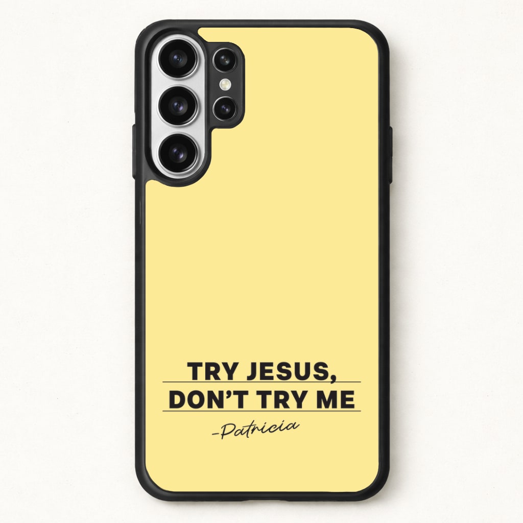 Try Jesus, Don't Try Me Phone Case for Galaxy S26 Ultra