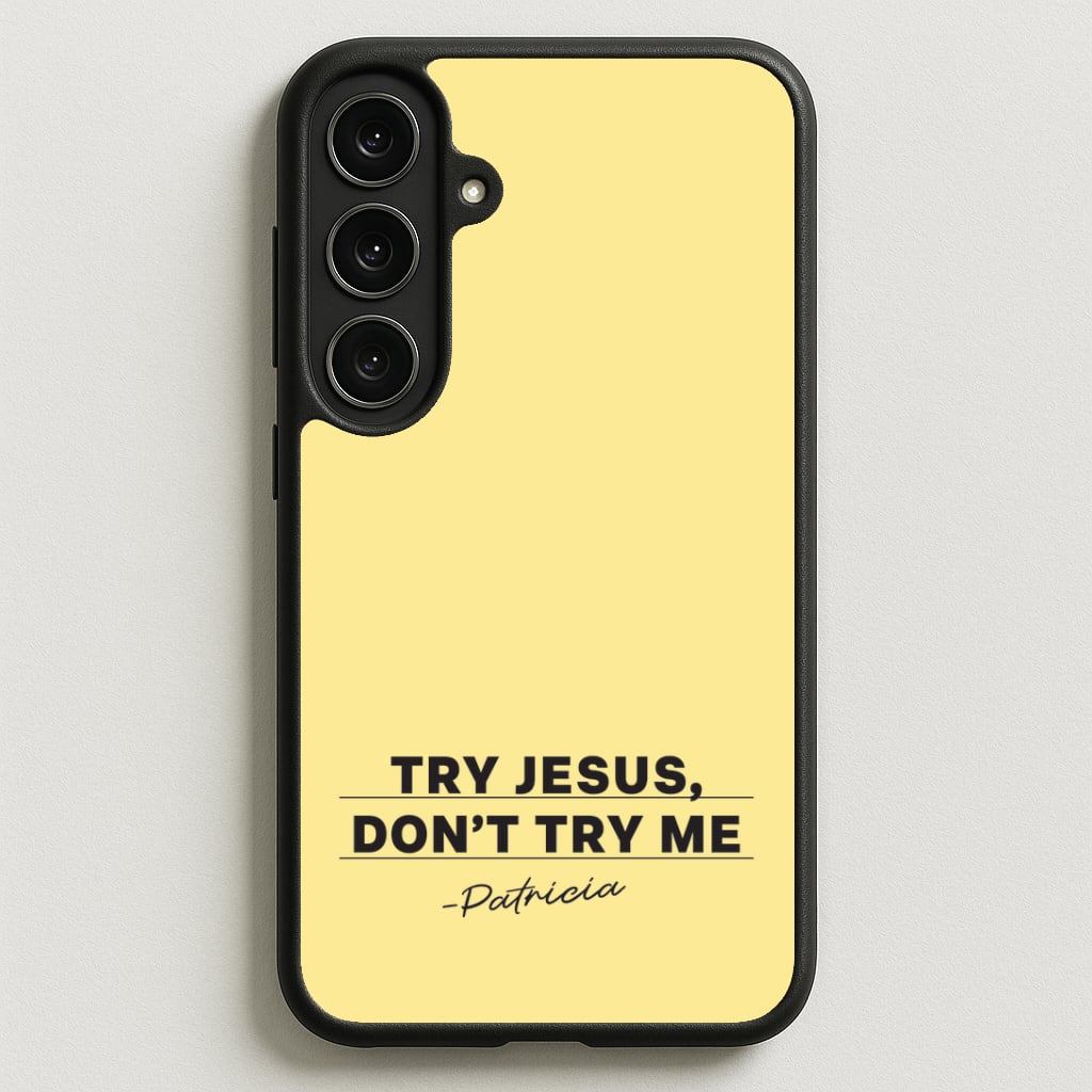 Try Jesus, Don't Try Me Phone Case for Galaxy S25FE