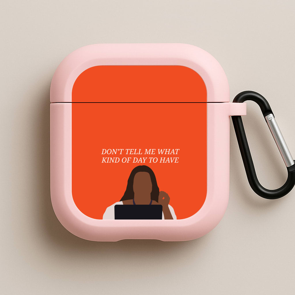 Don't Tell Me What Kind Of Day To Have Pink AirPods Case