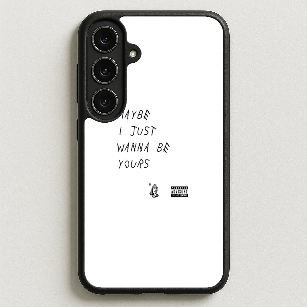 Maybe I Just Wanna Be Yours Phone Case for Galaxy S25FE