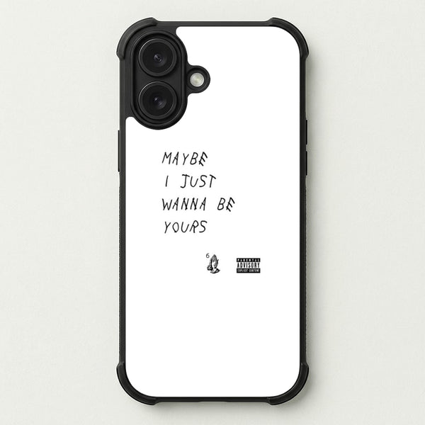 Maybe I Just Wanna Be Yours Phone Case — Bumper case