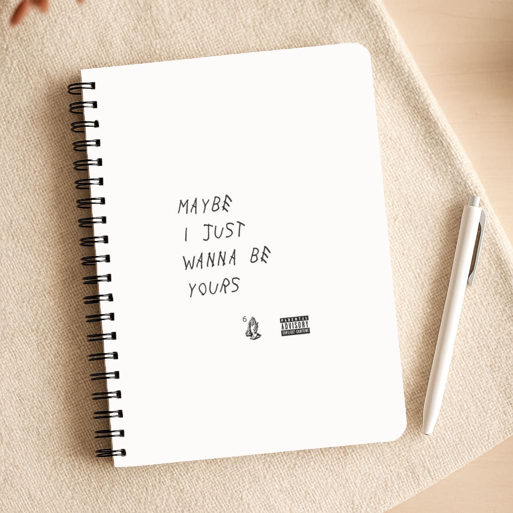 Maybe I Just Wanna Be Yours Notepad