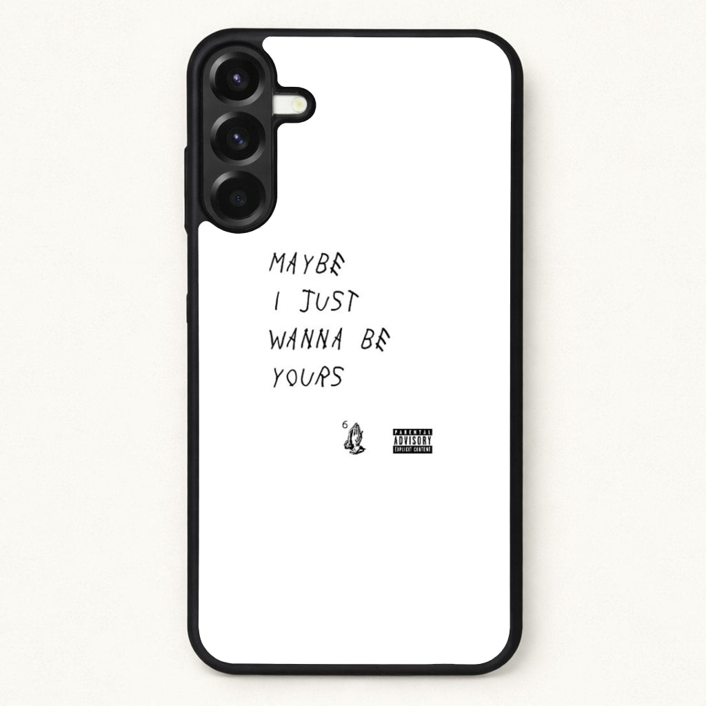 Maybe I Just Wanna Be Yours Phone Case for Galaxy A57