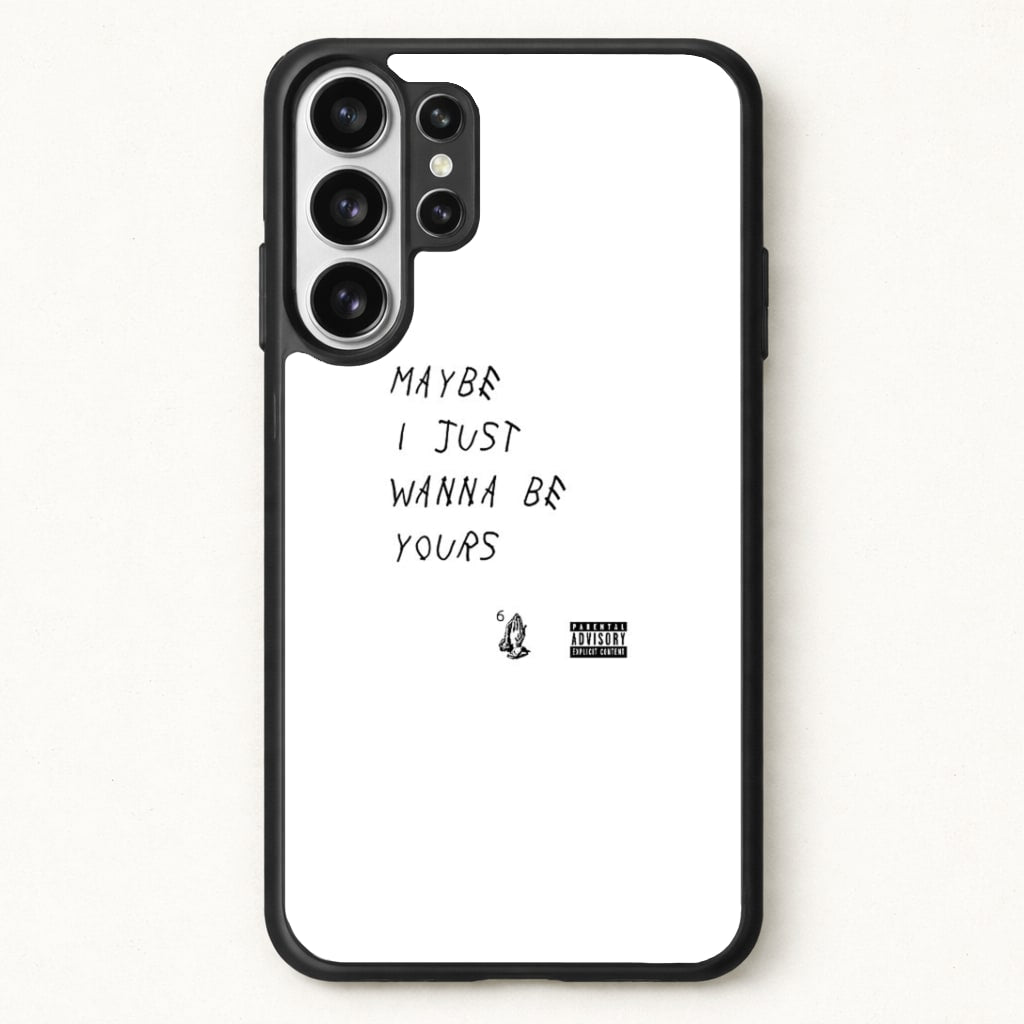Maybe I Just Wanna Be Yours Phone Case for Galaxy S26 Ultra