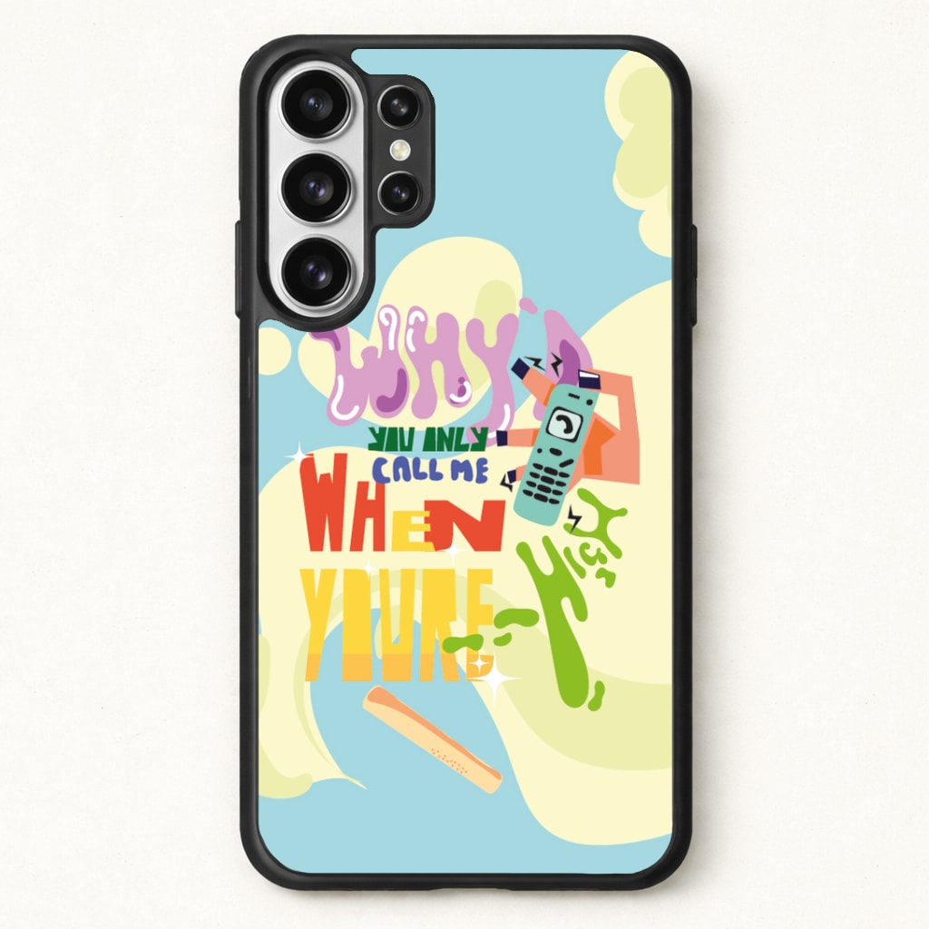Why'd you only call me when you're high - Arctic Monkeys Phone Case for Galaxy S26 Ultra