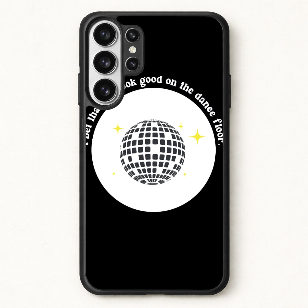 I bet that you look good on the dance floor Phone Case for Galaxy S26 Ultra