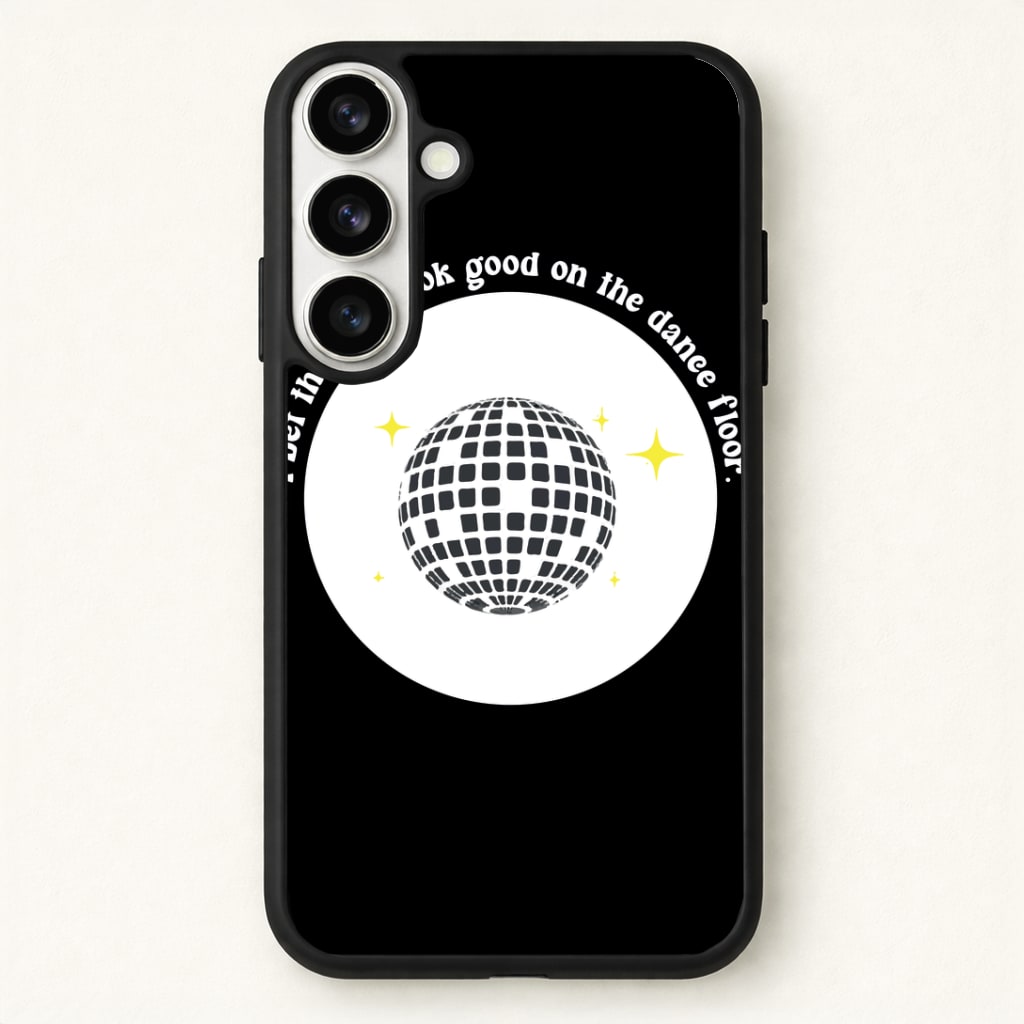 I bet that you look good on the dance floor Phone Case for Galaxy S26