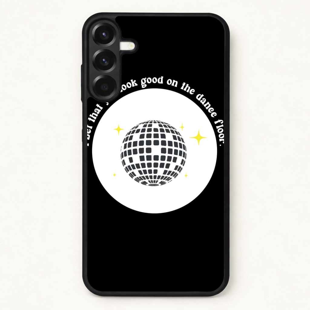 I bet that you look good on the dance floor Phone Case for Galaxy A57