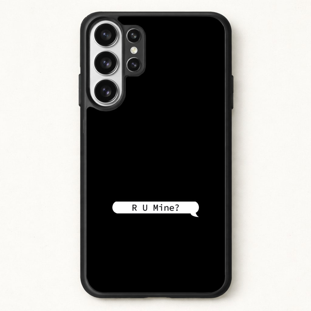 R U Mine? Phone Case for Galaxy S26 Ultra