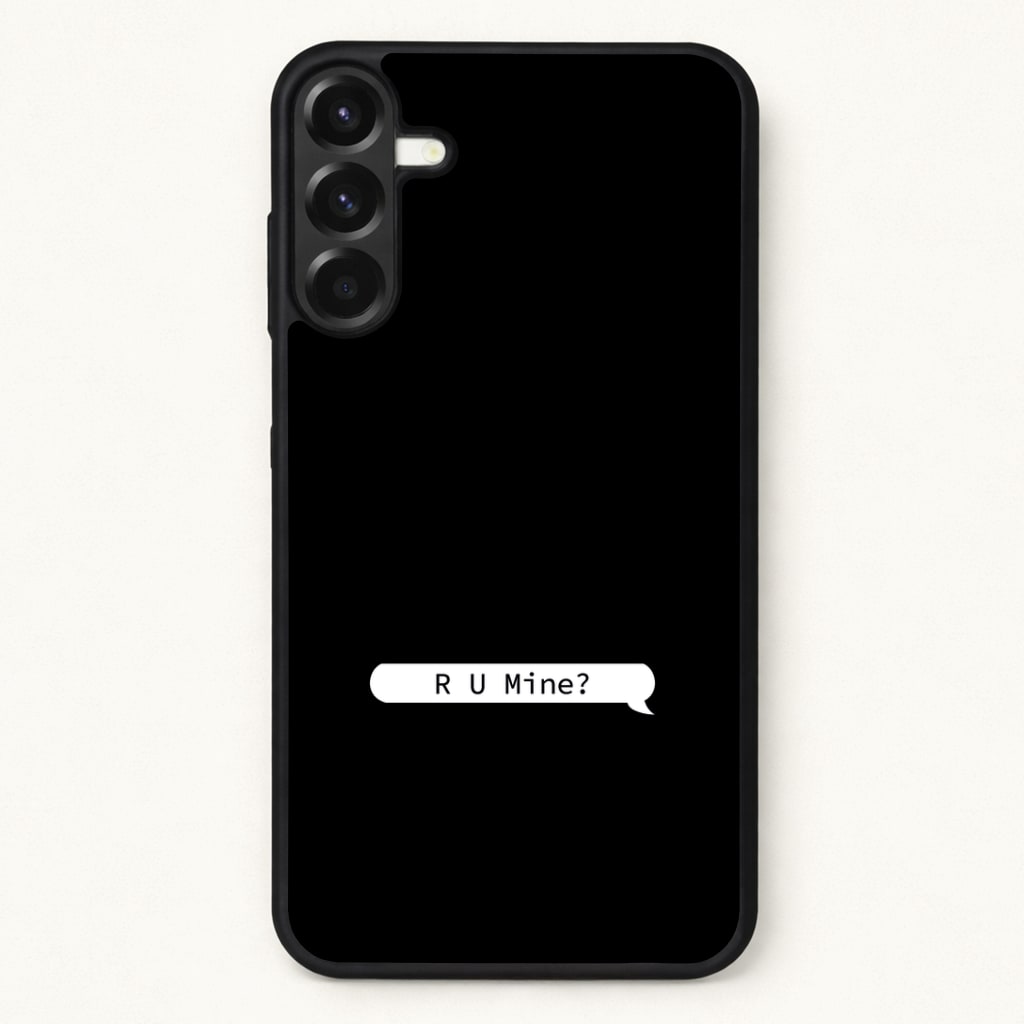 R U Mine? Phone Case for Galaxy A57
