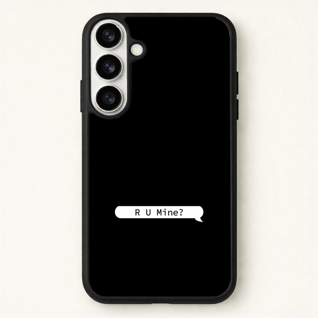 R U Mine? Phone Case for Galaxy S26 Plus
