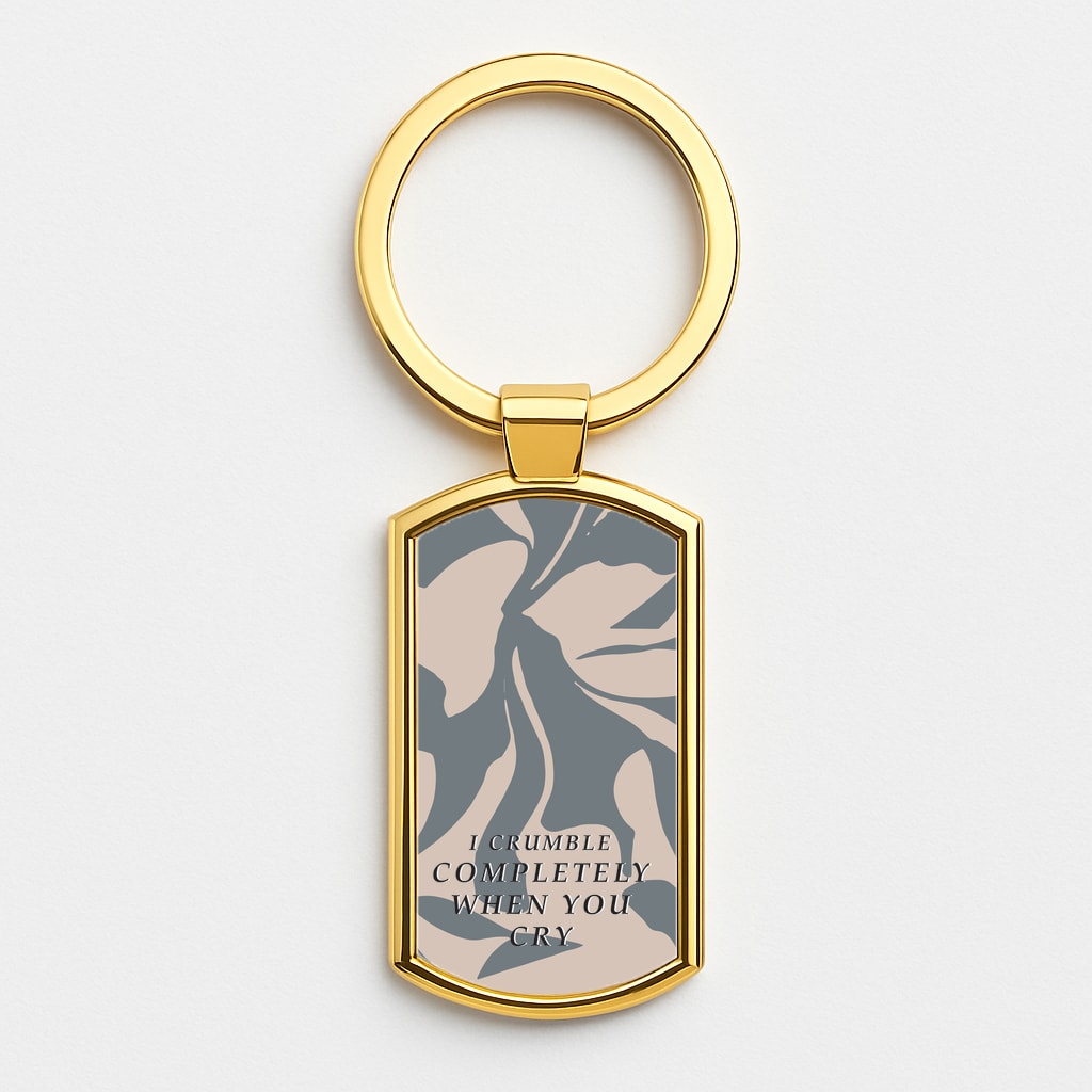 I Crumble Completely When You Cry Gold Keyring