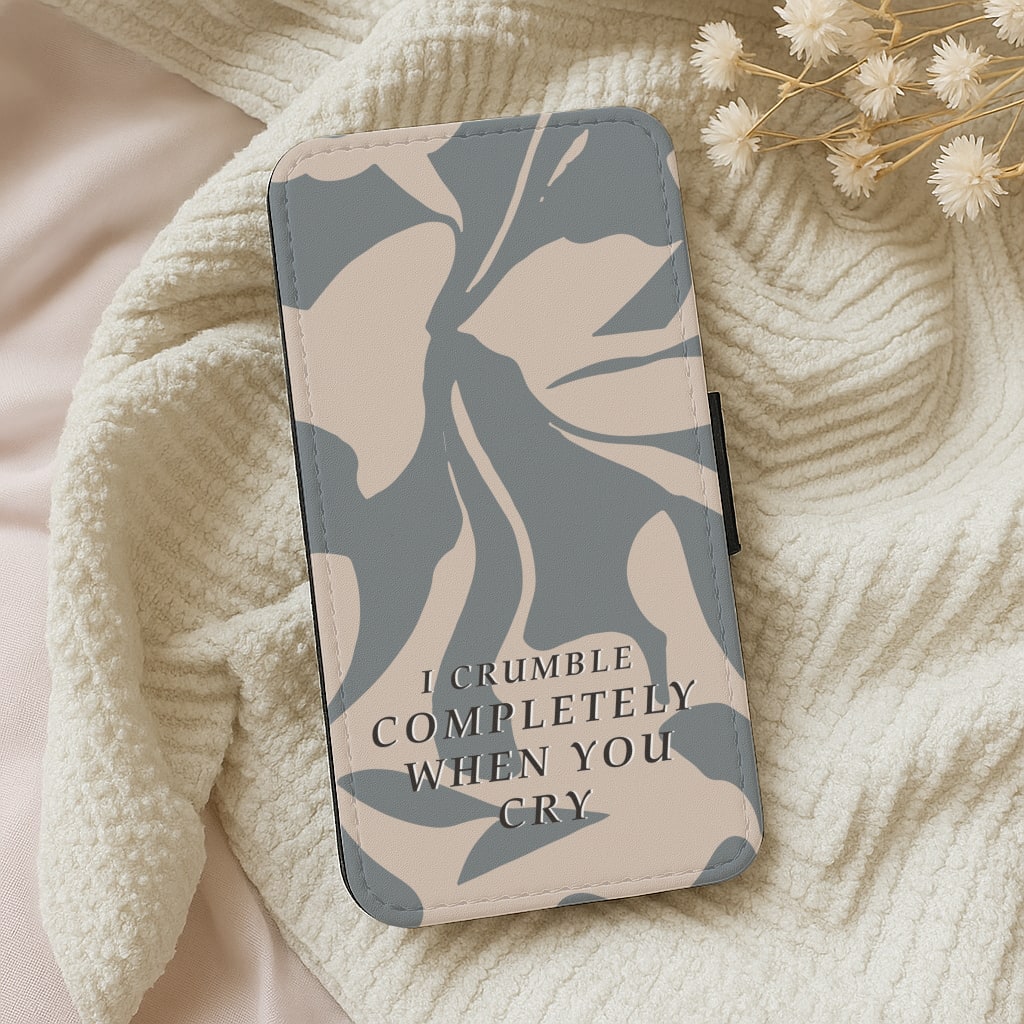 I Crumble Completely When You Cry Wallet Phone Case