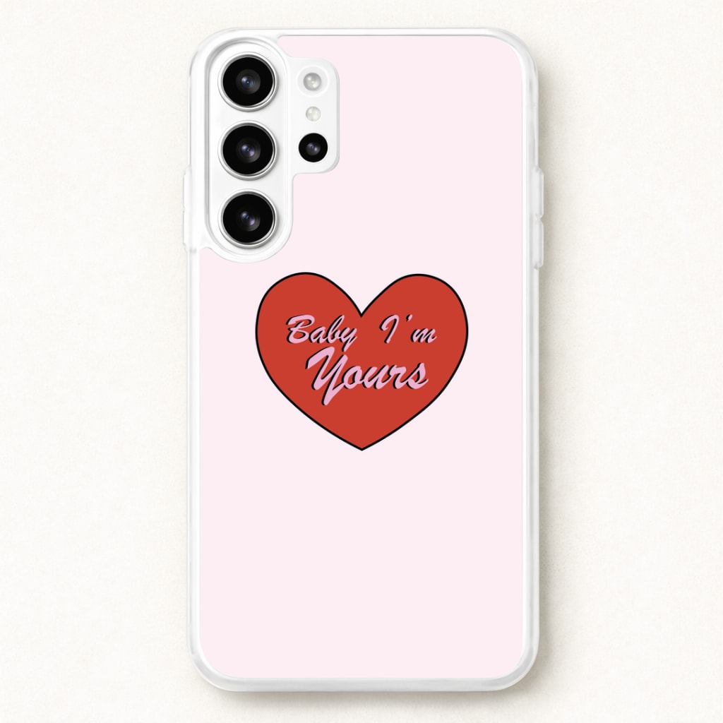 Baby I'm Yours Phone Case for Galaxy S26 Ultra