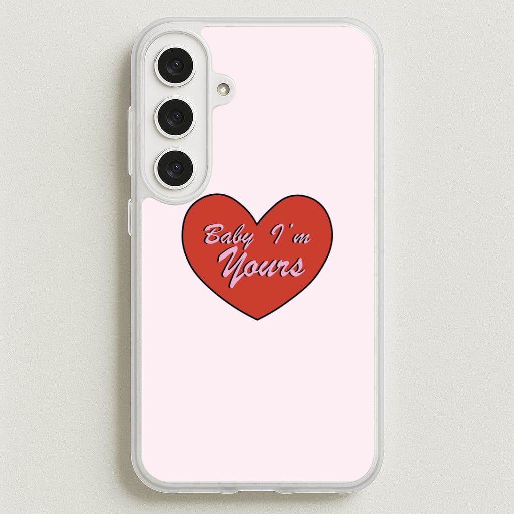 Baby I'm Yours Phone Case for Galaxy S25FE