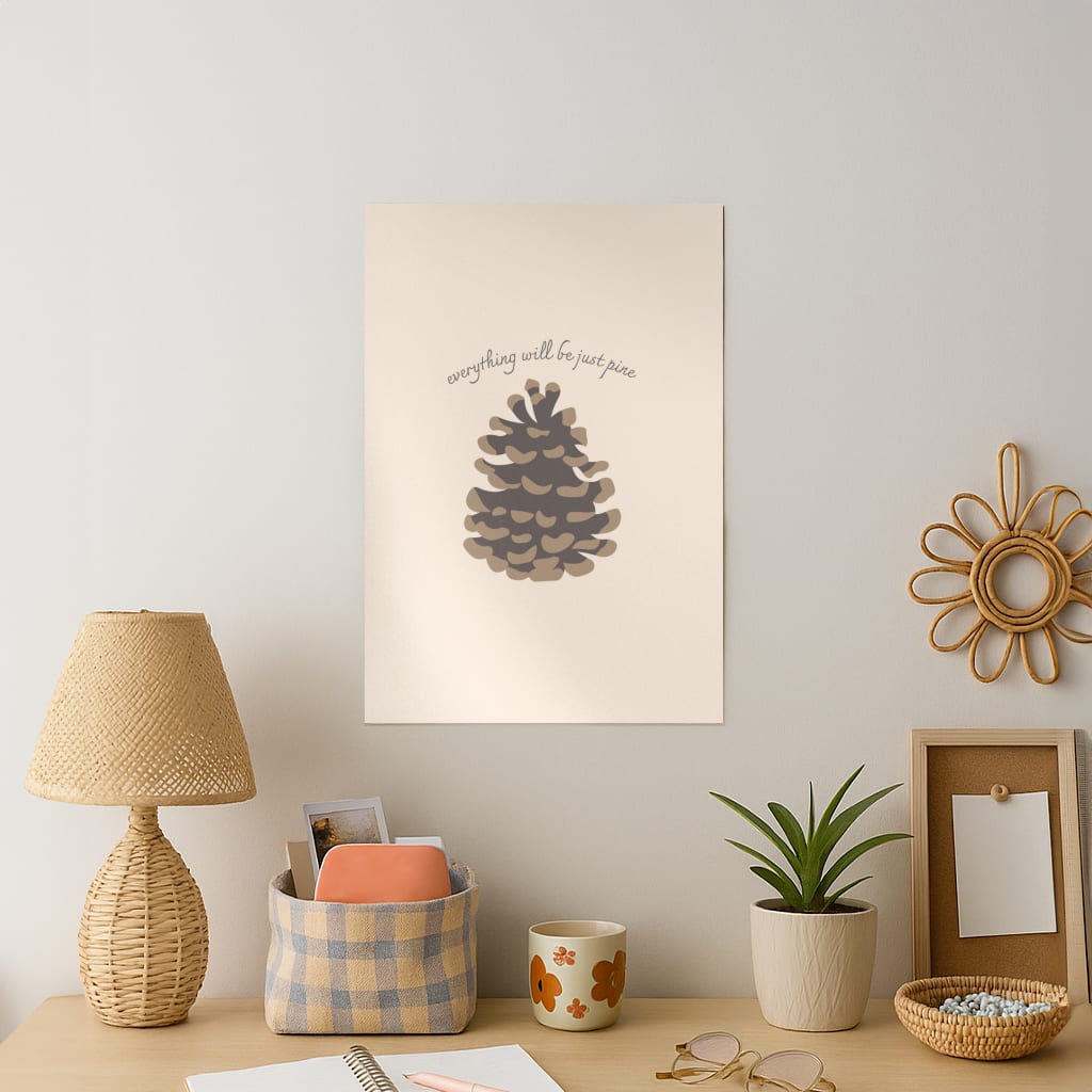Everything Will Be Just Pine - Autumn Art Print