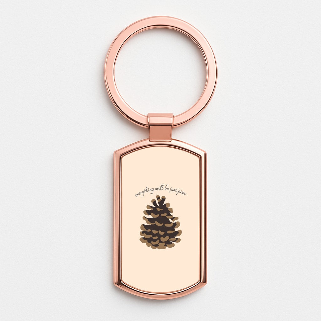 Everything Will Be Just Pine - Autumn Rose Gold Keyring