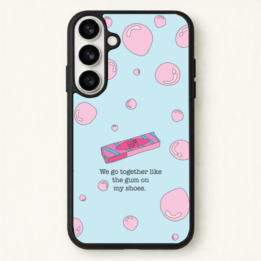 The Gum On My Shoes Phone Case for Galaxy S26 Plus