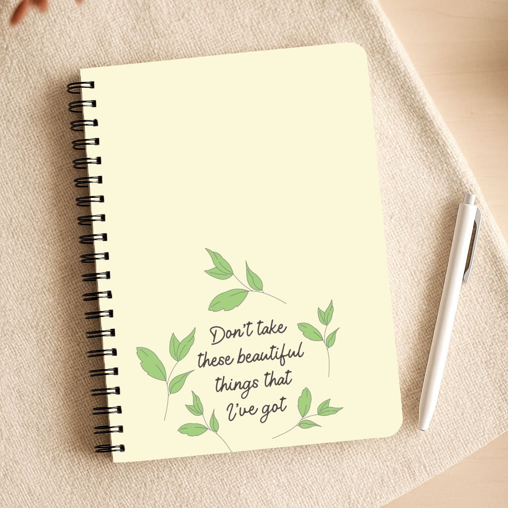 Don't Take These Beautiful Things That I've Got Notepad