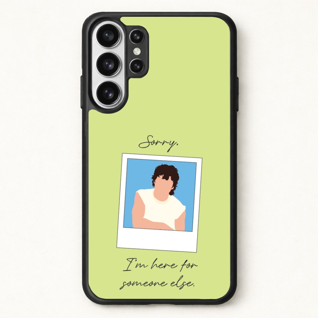 Sorry, I'm Here For Someone Else Phone Case for Galaxy S26 Ultra