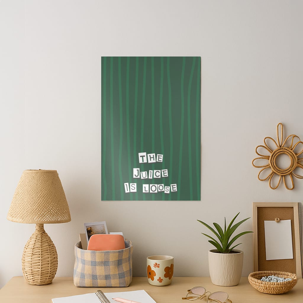 The Juice Is Loose Art Print