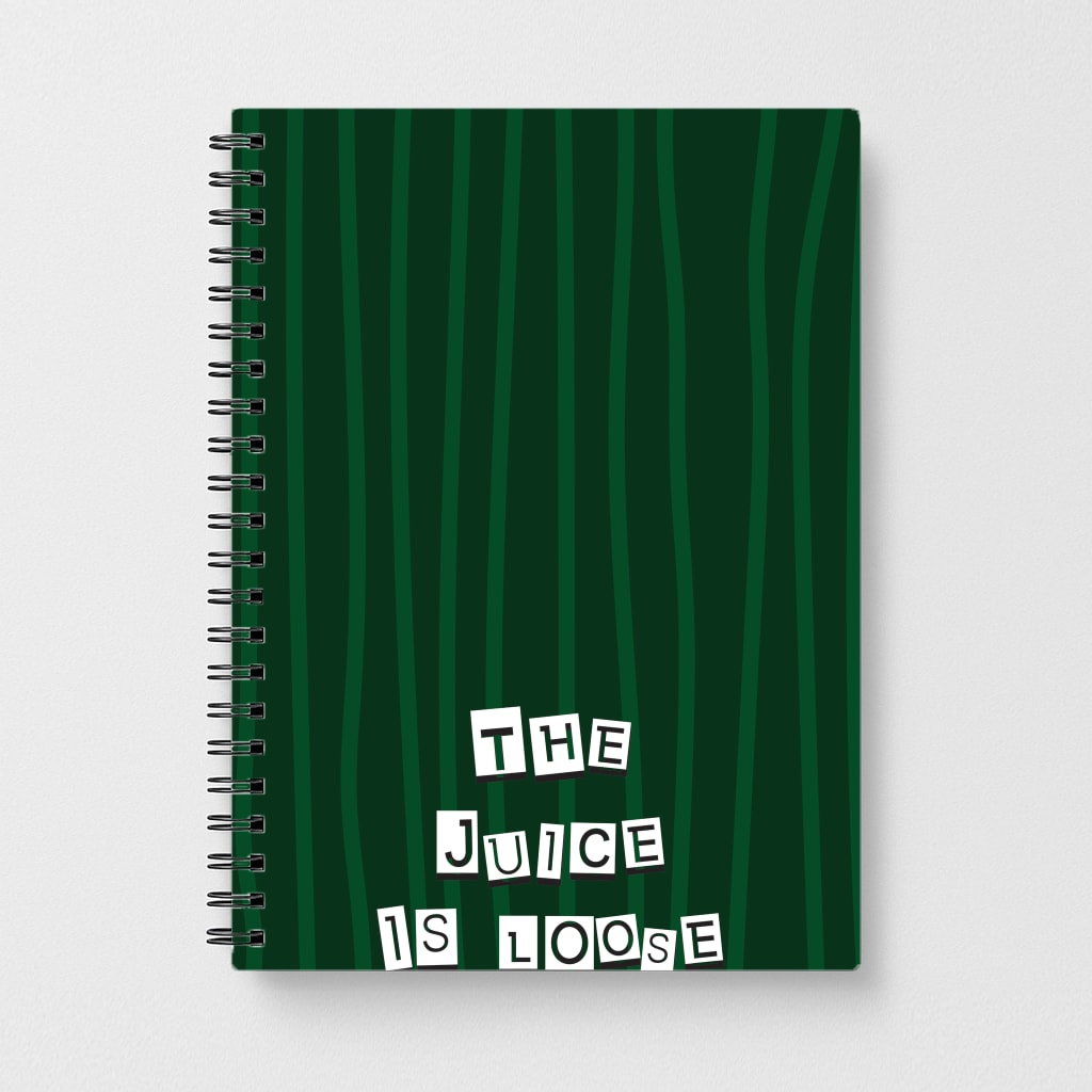The Juice Is Loose Notebook