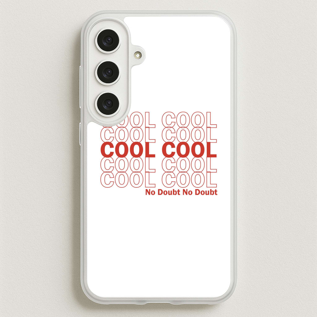 Cool Cool Cool No Doubt White - B99 Phone Case for Galaxy S25FE