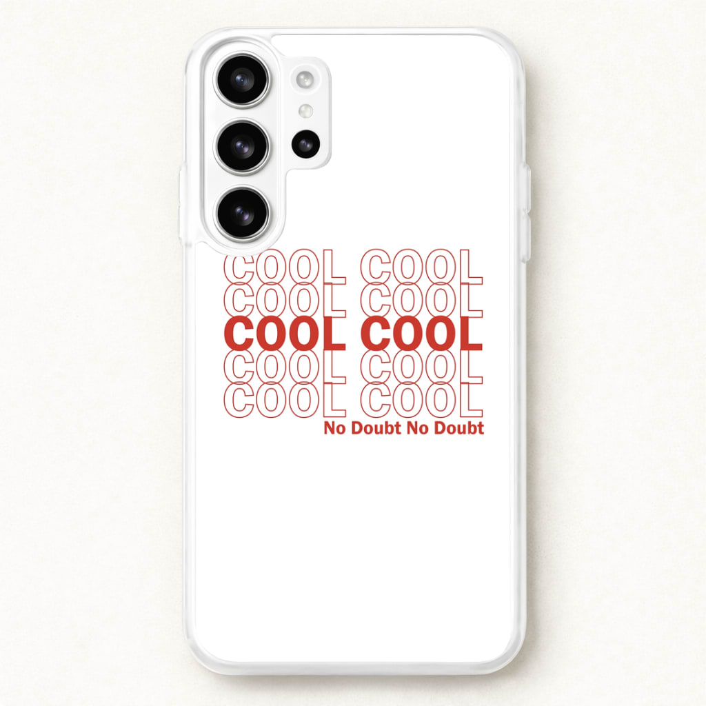 Cool Cool Cool No Doubt White - B99 Phone Case for Galaxy S26 Ultra