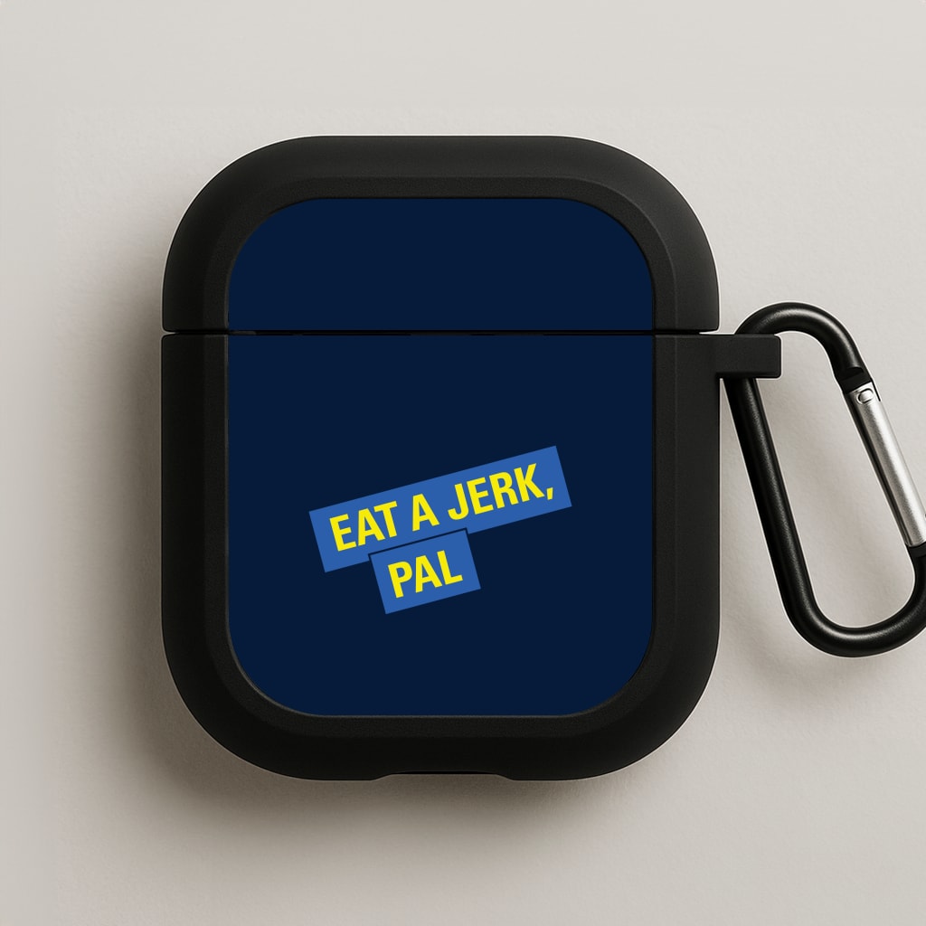 Eat A jerk, Pal - B99 AirPods Case