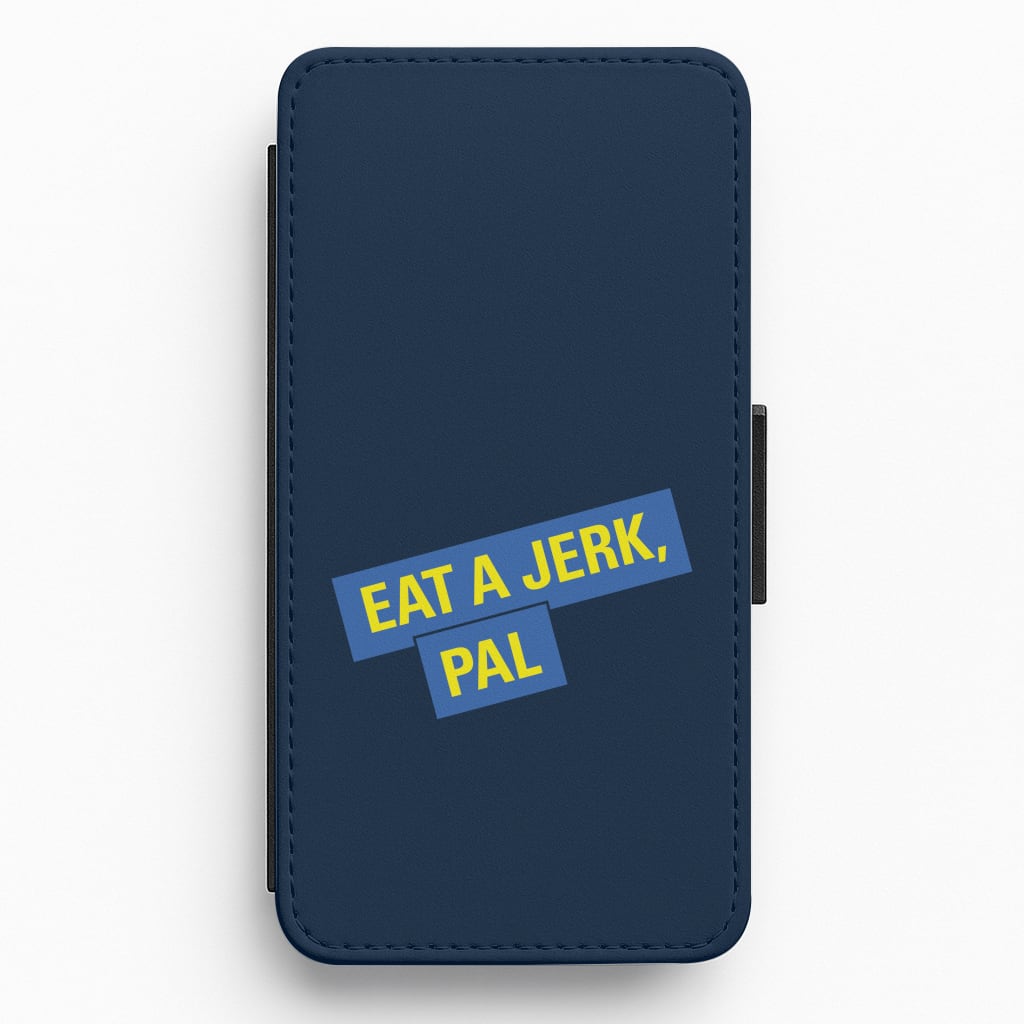 Eat A jerk, Pal - B99 Flip / Wallet Phone Case