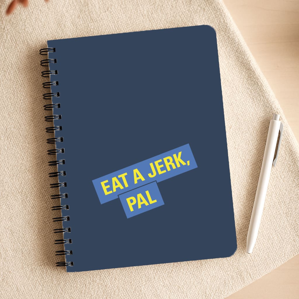 Eat A jerk, Pal - B99 Notepad